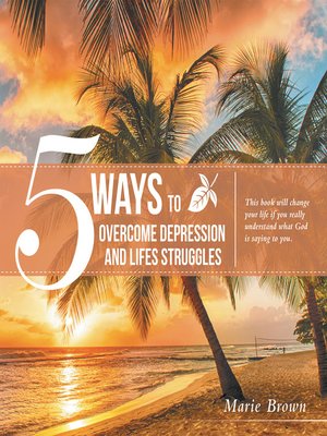 cover image of 5 Ways to Overcome Depression and Life Struggles